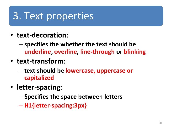3. Text properties • text-decoration: – specifies the whether the text should be underline,
