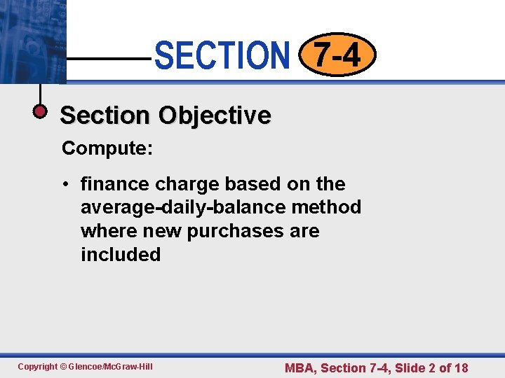 SECTION 7 -4 • • • Click to edit Master text styles Section Objective