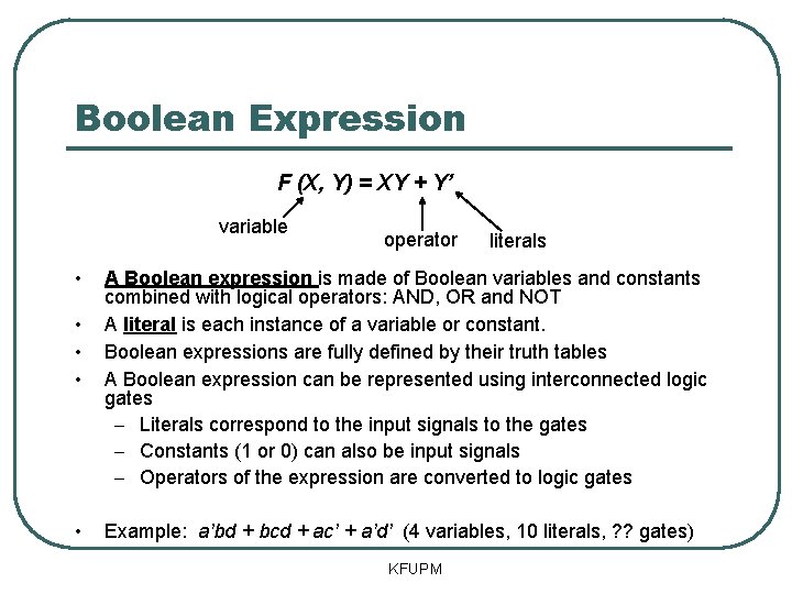 Boolean Expression F (X, Y) = XY + Y’ variable • • • operator Boolean Expression F (X, Y) = XY + Y’ variable • • • operator