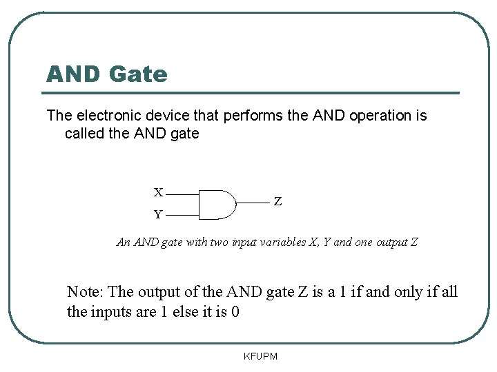 AND Gate The electronic device that performs the AND operation is called the AND AND Gate The electronic device that performs the AND operation is called the AND