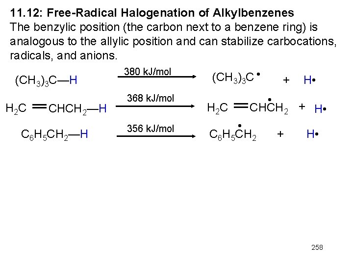 11. 12: Free-Radical Halogenation of Alkylbenzenes The benzylic position (the carbon next to a