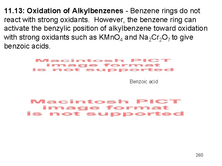 11. 13: Oxidation of Alkylbenzenes - Benzene rings do not react with strong oxidants.