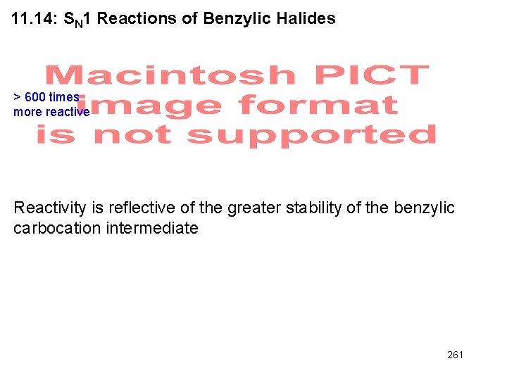 11. 14: SN 1 Reactions of Benzylic Halides > 600 times more reactive Reactivity