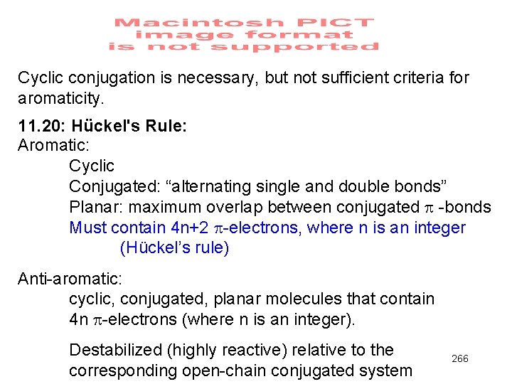 Cyclic conjugation is necessary, but not sufficient criteria for aromaticity. 11. 20: Hückel's Rule: