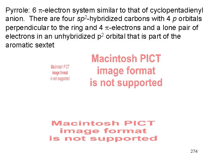 Pyrrole: 6 -electron system similar to that of cyclopentadienyl anion. There are four sp