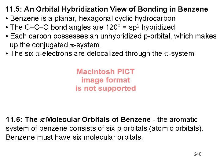 11. 5: An Orbital Hybridization View of Bonding in Benzene • Benzene is a