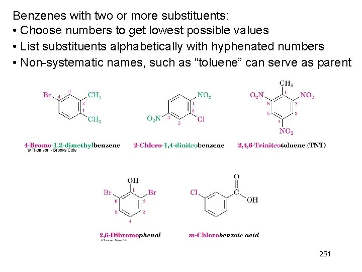 Benzenes with two or more substituents: • Choose numbers to get lowest possible values