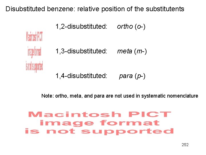 Disubstituted benzene: relative position of the substitutents 1, 2 -disubstituted: ortho (o-) 1, 3
