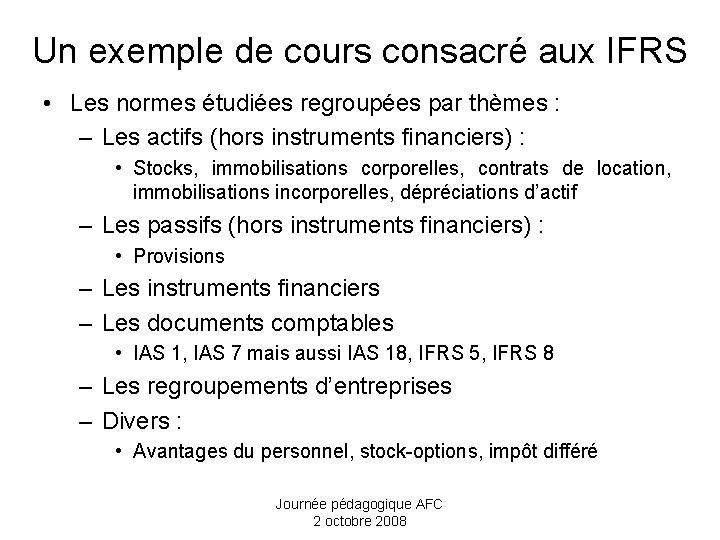 Un exemple de cours consacré aux IFRS • Les normes étudiées regroupées par thèmes