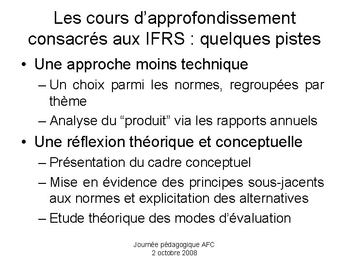 Les cours d’approfondissement consacrés aux IFRS : quelques pistes • Une approche moins technique