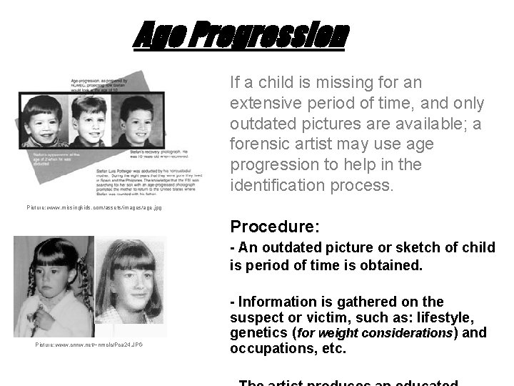 Age Progression If a child is missing for an extensive period of time, and