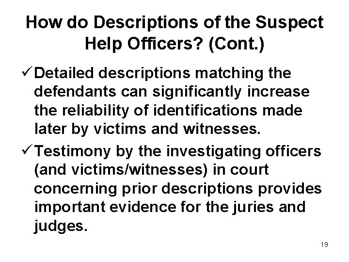 How do Descriptions of the Suspect Help Officers? (Cont. ) ü Detailed descriptions matching