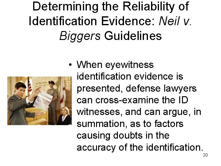 Determining the Reliability of Identification Evidence: Neil v. Biggers Guidelines • When eyewitness identification