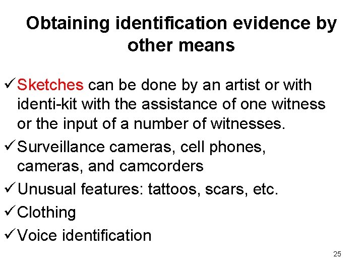 Obtaining identification evidence by other means ü Sketches can be done by an artist