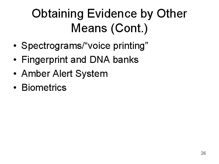 Obtaining Evidence by Other Means (Cont. ) • • Spectrograms/“voice printing” Fingerprint and DNA