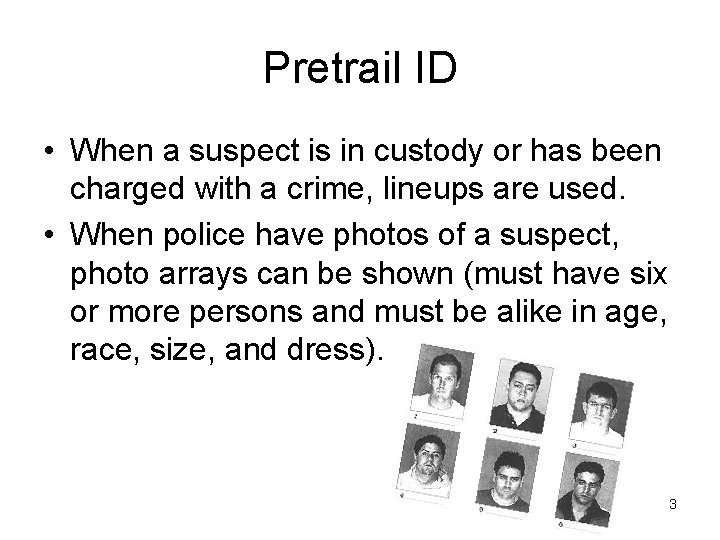 Pretrail ID • When a suspect is in custody or has been charged with
