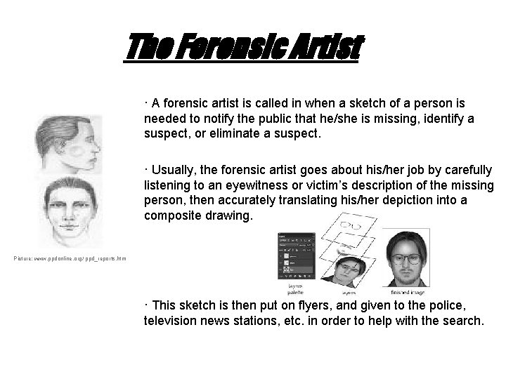 The Forensic Artist · A forensic artist is called in when a sketch of
