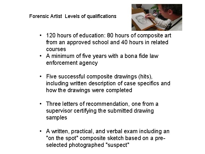 Forensic Artist Levels of qualifications • 120 hours of education: 80 hours of composite