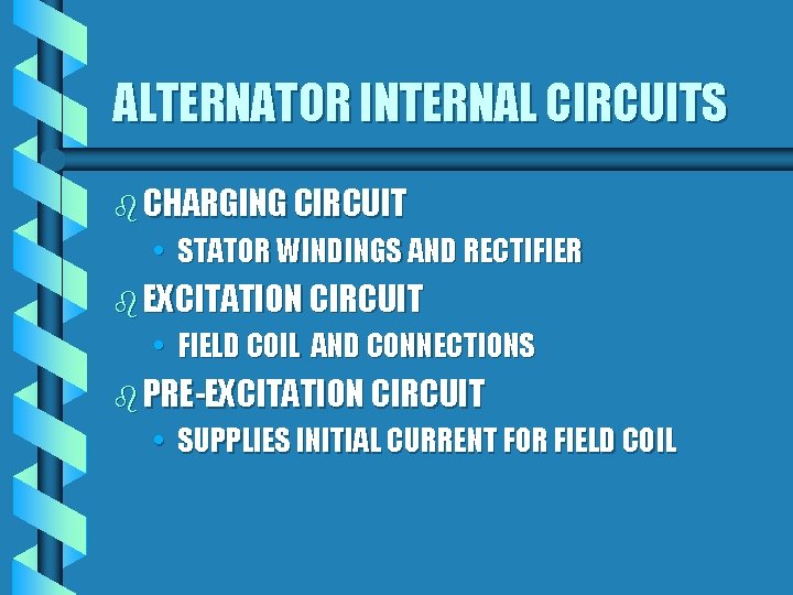 ALTERNATOR INTERNAL CIRCUITS b CHARGING CIRCUIT • STATOR WINDINGS AND RECTIFIER b EXCITATION CIRCUIT