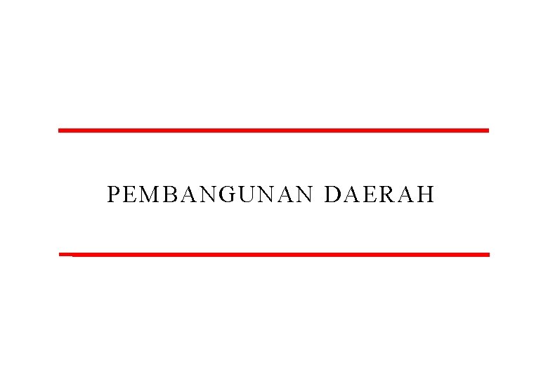 PEMBANGUNAN DAERAH 