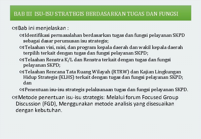 BAB III ISU-ISU STRATEGIS BERDASARKAN TUGAS DAN FUNGSI Bab ini menjelaskan : Identifikasi permasalahan