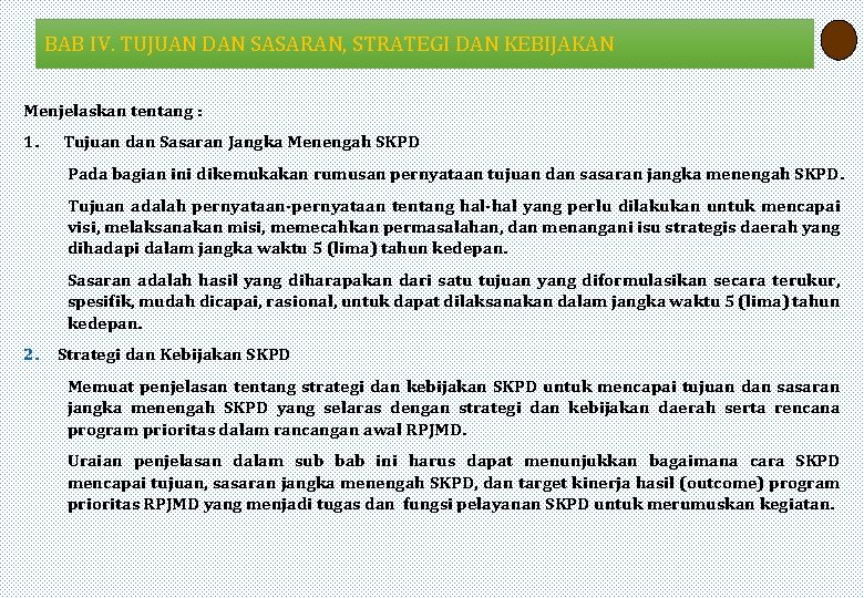 BAB IV. TUJUAN DAN SASARAN, STRATEGI DAN KEBIJAKAN Menjelaskan tentang : 1. Tujuan dan