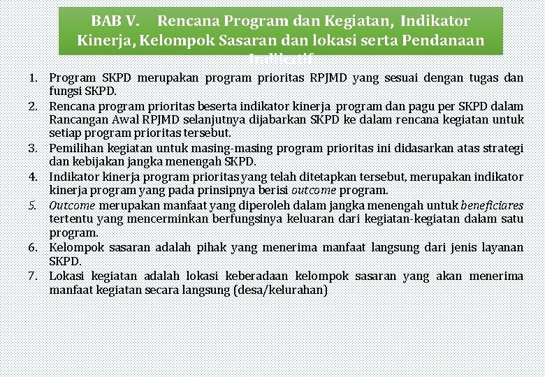 BAB V. Rencana Program dan Kegiatan, Indikator Kinerja, Kelompok Sasaran dan lokasi serta Pendanaan