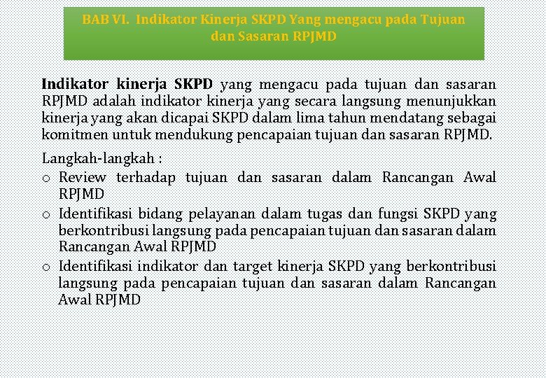 BAB VI. Indikator Kinerja SKPD Yang mengacu pada Tujuan dan Sasaran RPJMD Indikator kinerja