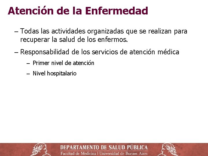 Atención de la Enfermedad ‒ Todas las actividades organizadas que se realizan para recuperar