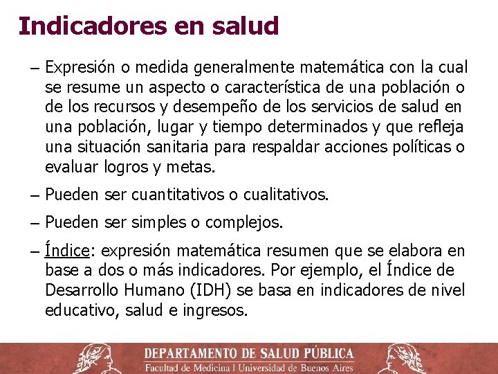 Indicadores en salud ‒ Expresión o medida generalmente matemática con la cual se resume