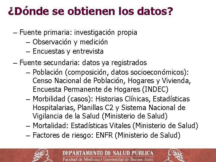 ¿Dónde se obtienen los datos? ‒ Fuente primaria: investigación propia ‒ Observación y medición