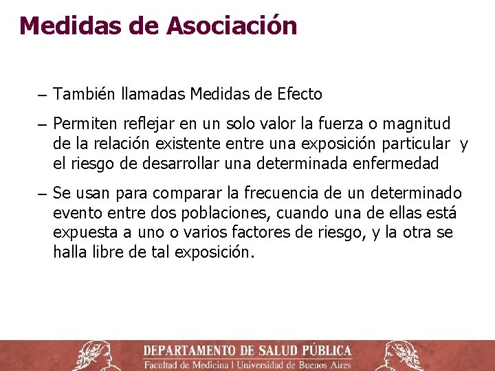 Medidas de Asociación ‒ También llamadas Medidas de Efecto ‒ Permiten reflejar en un