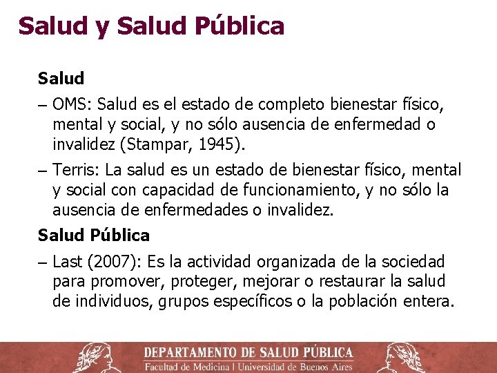 Salud y Salud Pública Salud ‒ OMS: Salud es el estado de completo bienestar