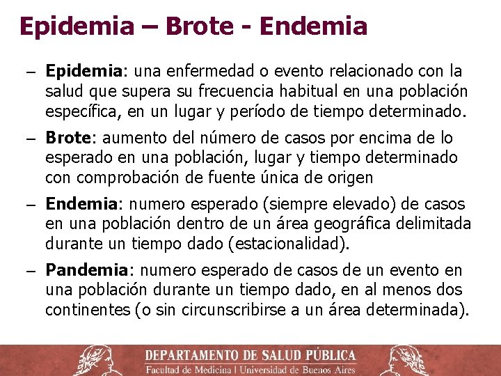 Epidemia – Brote - Endemia ‒ Epidemia: una enfermedad o evento relacionado con la