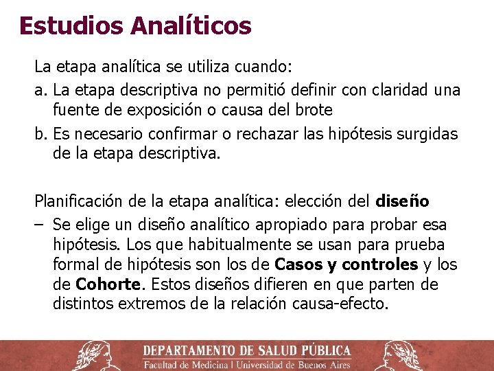 Estudios Analíticos La etapa analítica se utiliza cuando: a. La etapa descriptiva no permitió