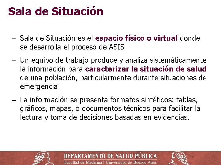 Sala de Situación ‒ Sala de Situación es el espacio físico o virtual donde