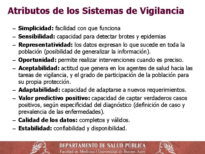 Atributos de los Sistemas de Vigilancia ‒ Simplicidad: facilidad con que funciona ‒ Sensibilidad: