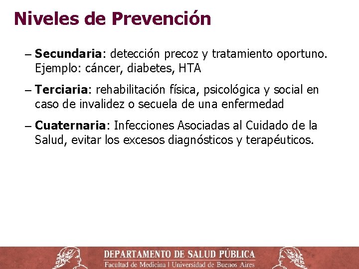 Niveles de Prevención ‒ Secundaria: detección precoz y tratamiento oportuno. Ejemplo: cáncer, diabetes, HTA