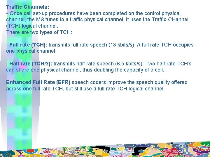 Traffic Channels: • Once call set-up procedures have been completed on the control physical