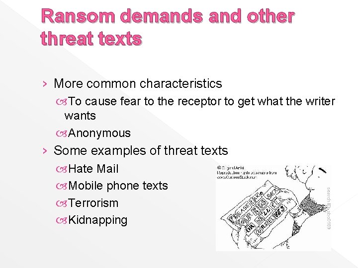 Ransom demands and other threat texts › More common characteristics To cause fear to