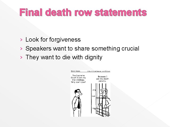 Final death row statements › Look forgiveness › Speakers want to share something crucial