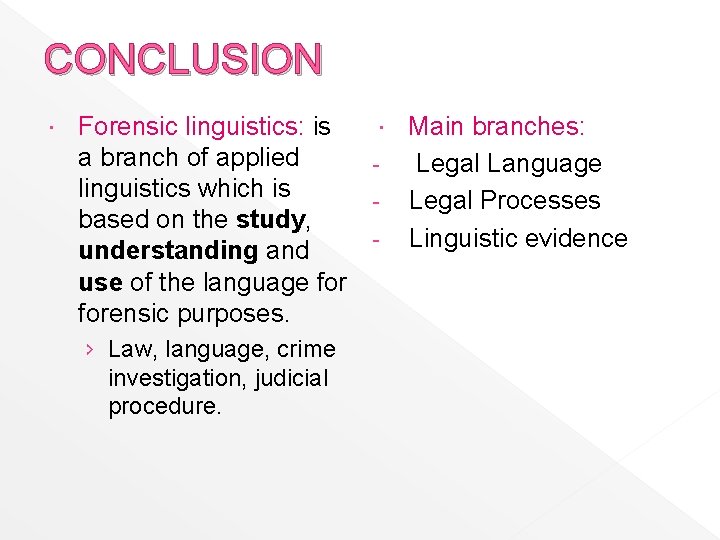 CONCLUSION Forensic linguistics: is a branch of applied linguistics which is based on the