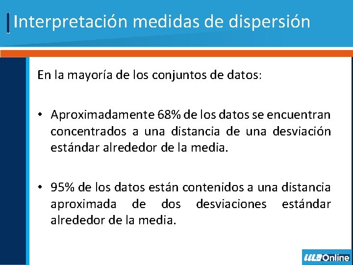 Interpretación medidas de dispersión En la mayoría de los conjuntos de datos: • Aproximadamente