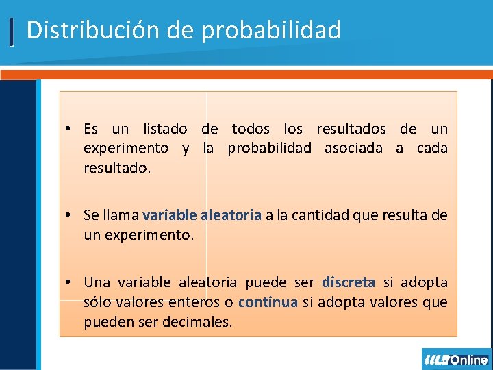 Distribución de probabilidad • Es un listado de todos los resultados de un experimento