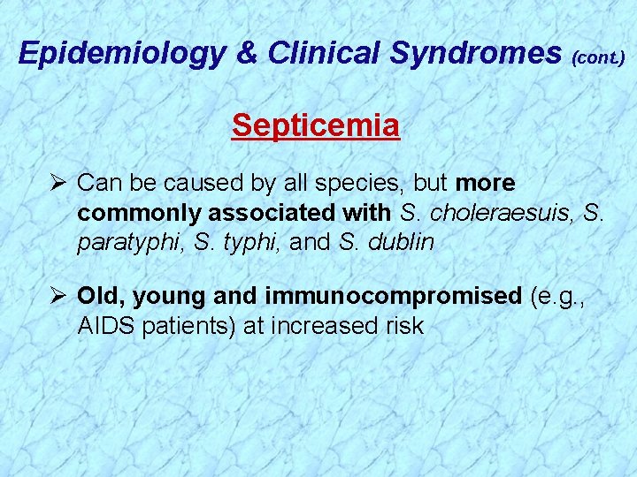 Epidemiology & Clinical Syndromes (cont. ) Septicemia Ø Can be caused by all species,