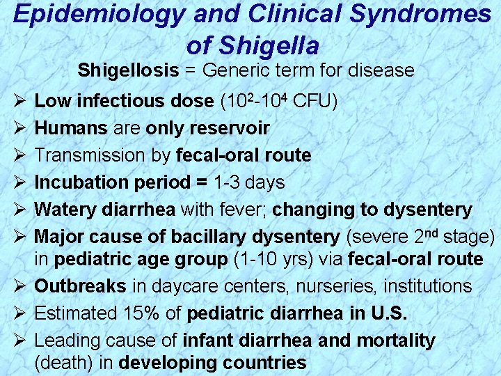 Epidemiology and Clinical Syndromes of Shigella Shigellosis = Generic term for disease Ø Ø