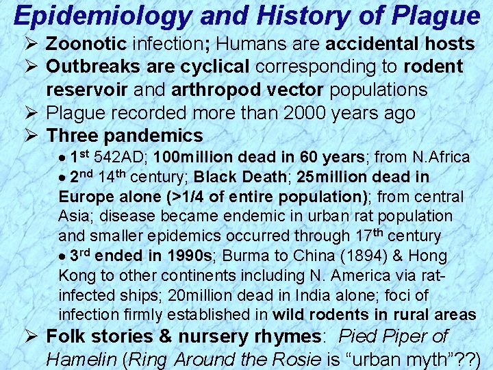 Epidemiology and History of Plague Ø Zoonotic infection; Humans are accidental hosts Ø Outbreaks