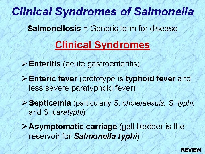 Clinical Syndromes of Salmonella Salmonellosis = Generic term for disease Clinical Syndromes Ø Enteritis