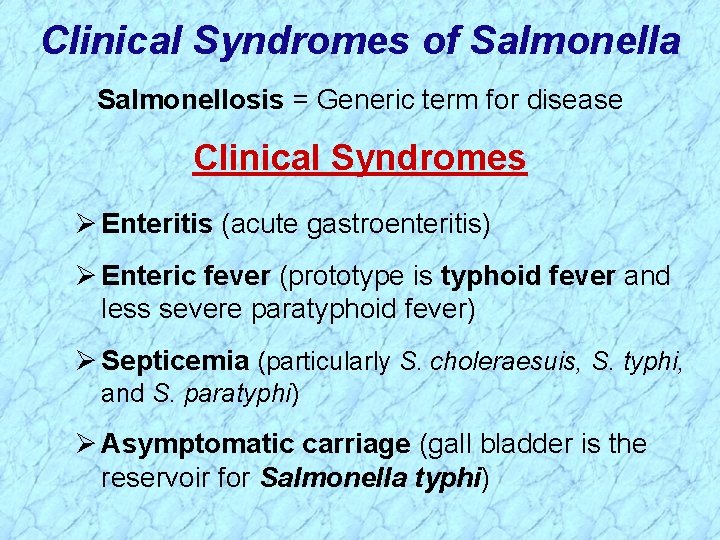 Clinical Syndromes of Salmonella Salmonellosis = Generic term for disease Clinical Syndromes Ø Enteritis