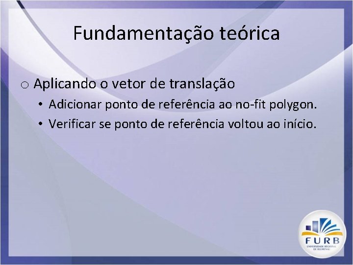 Fundamentação teórica o Aplicando o vetor de translação • Adicionar ponto de referência ao